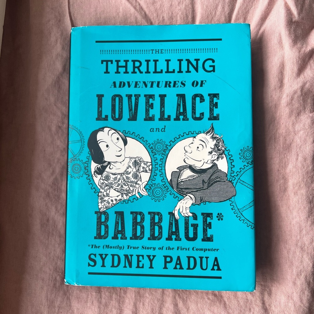 The Thrilling Adventures of Lovelace and Babbage by Sydney Padua